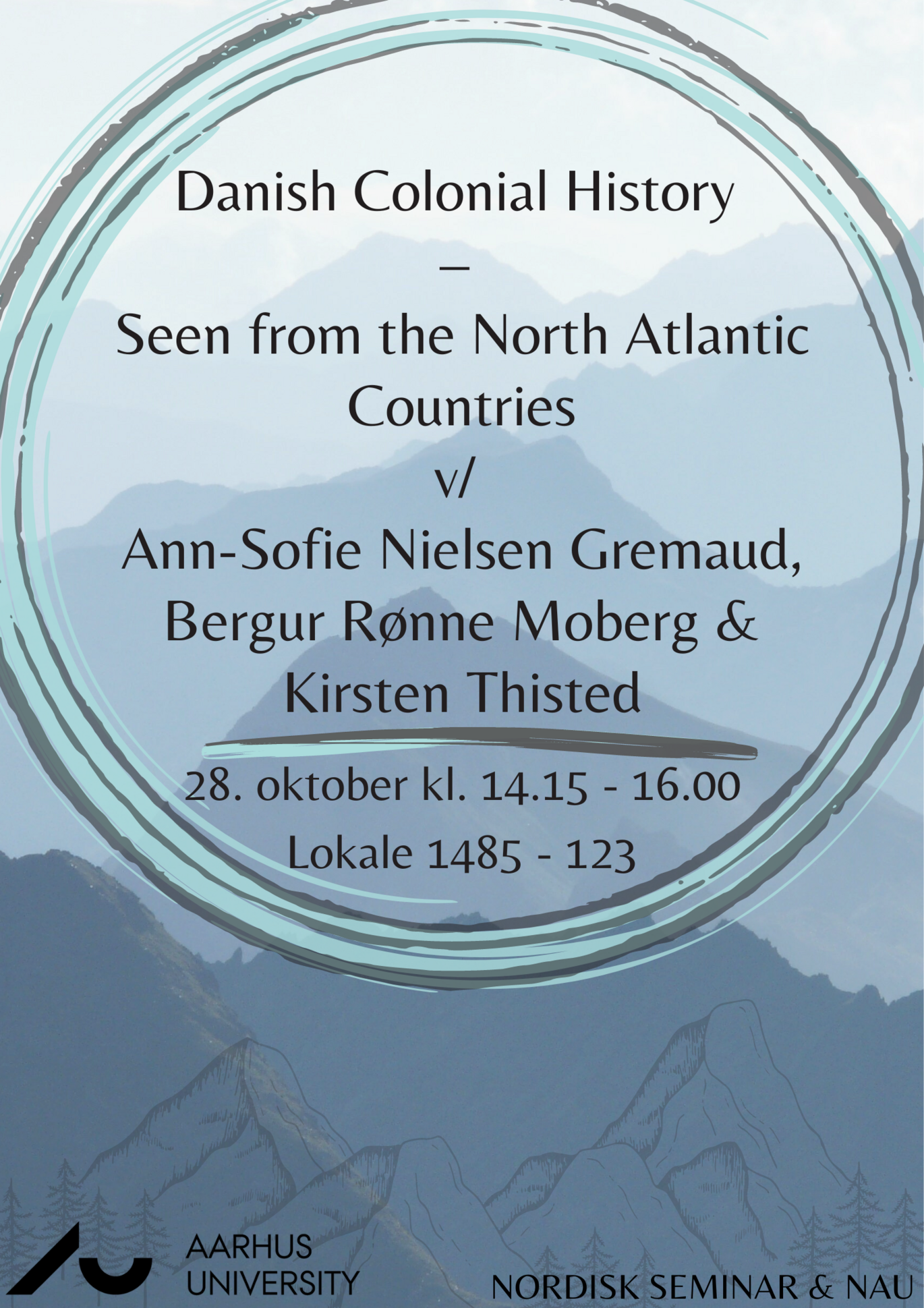 Nordisk Seminar & NAU. Danish Colonial History - seen from the North Atlantic Countries v/ Ann-Sofie Nielsen Grmeaud, Bergur Rønne Moberg & Karen Thisted. 28. oktober kl. 14:15-16. Lokale 1485-123.