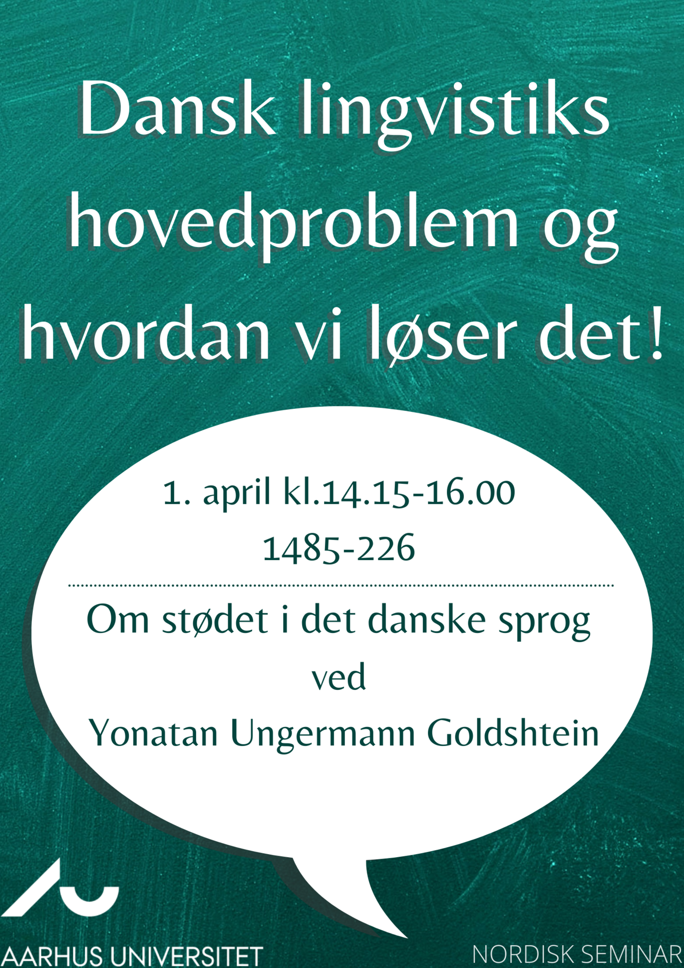 Nordisk Seminar: Dansk lingvistiks hovedproblem og hvordan vi løser det. Ved Yonatan Ungermann Goldshtein. 1. april, 2022. Klokken 14:15-16, lokale 1485-226.
