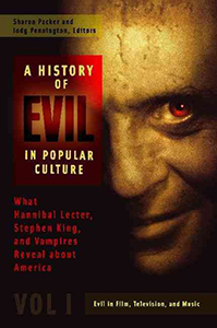 Bogforside: "A History of Evil in Popular Culture: What Hannibal Lecter, Stephen King and Vampires Reveal about America"